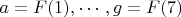 $a=F(1), \cdots, g=F(7)$
