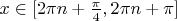 $x \in [2\pi n+\frac{\pi}{4},2\pi n+\pi]$