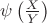 $\psi\left(\frac{X}{Y}\right)$