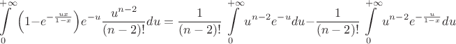 $$\int \limits_{0}^{+\infty}\Big(1-e^{-\frac{ux}{1-x}}\Big)e^{-u}\frac{u^{n-2}}{(n-2)!}du=\frac{1}{(n-2)!}\int \limits_{0}^{+\infty}u^{n-2}e^{-u}du-\frac{1}{(n-2)!}\int \limits_{0}^{+\infty}u^{n-2}e^{-\frac{u}{1-x}}du$$
