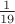 $ \frac {1}{19} $