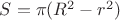 $S=\pi(R^2-r^2)$