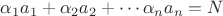\alpha_1 a_1+\alpha_2 a_2+\cdots \alpha_n a_n= N