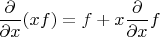 $$\frac{\partial}{\partial x}(xf)=f+x\frac{\partial}{\partial x}f$$