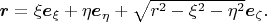 $\boldsymbol r=\xi\boldsymbol  e_\xi+\eta\boldsymbol e_\eta+\sqrt{r^2-\xi^2-\eta^2}\boldsymbol e_\zeta.$