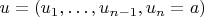 $u = (u_1,\ldots,u_{n-1},u_n=a)$