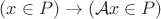 $\[(x \in P) \rightarrow (\mathcal{A}x \in P)\]$