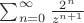 $\sum_{n=0}^{\infty} \frac{2^n}{z^{n+1}}$ $\sum_{n=0}^{\infty} \frac{2^n}{z^{n+1}}$