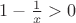 $1-\frac{1}{x}>0$