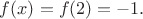 $f(x)=f(2)=-1.$