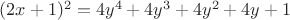 $(2x+1)^2=4y^4+4y^3+4y^2+4y+1$