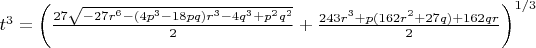 $t^3=\left(\frac{27\sqrt{-27r^6-(4p^3-18pq)r^3-4q^3+p^2q^2}}{2}+\frac{243r^3+p(162r^2+27q)+162qr}{2}\right)^{1/3} $