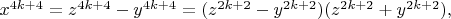 $x^{4k + 4} = z^{4k + 4} - y^{4k + 4} = (z^{2k + 2} - y^{2k + 2})(z^{2k + 2} + y^{2k + 2}),$