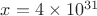 $x = 4 \times 10^{31}$