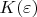 $K(\varepsilon)$