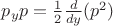 $\[{p_y}p = \frac{1}{2}\frac{d}{{dy}}({p^2})\]$
