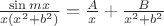 $\[\frac{{\sin mx}}{{x({x^2} + {b^2})}} = \frac{A}{x} + \frac{B}{{{x^2} + {b^2}}}\]$