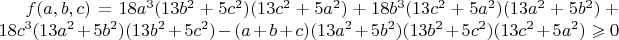 $f(a,b,c)=18a^3(13b^2+5c^2)(13c^2+5a^2)+
          18b^3(13c^2+5a^2)(13a^2+5b^2)+
          18c^3(13a^2+5b^2)(13b^2+5c^2)-
          (a+b+c)(13a^2+5b^2)(13b^2+5c^2)(13c^2+5a^2)\geqslant0$