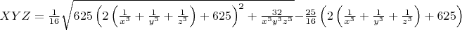 $XYZ=\frac{1}{16}\sqrt{625\left(2\left(\frac{1}{x^3}+\frac{1}{y^3}+\frac{1}{z^3}\right)+625\right)^2+\frac{32}{x^3y^3z^3}}-\frac{25}{16}\left(2\left(\frac{1}{x^3}+\frac{1}{y^3}+\frac{1}{z^3}\right)+625\right)$