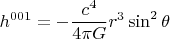 $$ h^{001}=-\frac{c^4}{4 \pi G} r^3 \sin^2 \theta $$