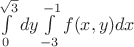 $\int\limits_{0}^{\sqrt{3}}dy\int\limits_{-3}^{-1}f(x,y)dx$