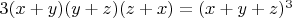$3(x+y)(y+z)(z+x)=(x+y+z)^3$