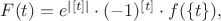 $F(t) = e^{|[t]|}\cdot (-1)^{[t]} \cdot f(\{t\}),$