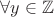 $\forall y \in \mathbb{Z}$