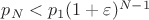 $p_N<p_1(1+\varepsilon)^{N-1}$