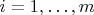 $i = 1, \ldots, m$