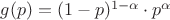 $g(p)=(1-p)^{1- \alpha} \cdot p^{ \alpha }$