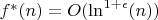 $f^*(n)=O(\ln^{1+\epsilon}(n)})$
