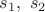 $s_1,\ s_2$