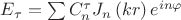 $E_{\tau}=\sum C^{\tau}_{n}  J_{n}\left(k r \right) e^{in \varphi}$