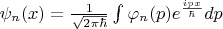$\psi_n(x)=\frac{1}{\sqrt{2\pi\hbar}}\int\varphi_n(p)e^{\frac{ipx}{\hbar}}dp$