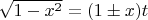$\sqrt{1-x^2}=(1\pm x)t$