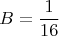 $$\ B= \frac{1}{16}$