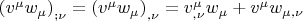 $\left( {v^\mu  w_\mu  } \right)_{;\nu }  = \left( {v^\mu  w_\mu  } \right)_{,\nu }  = v_{,\nu }^\mu  w_\mu   + v^\mu  w_{\mu ,\nu } $