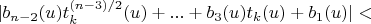 $\lvert b_{n-2}(u) t_k^{(n-3)/2}(u)+...+b_3(u) t_k(u)+b_1(u) \rvert<$