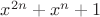 $x^{2n}+x^n+1$