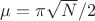 $\mu=\pi \sqrt{N}/2$