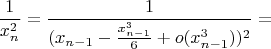 $$
\frac{1}{x_n^2} = \frac{1}{(x_{n - 1} - \frac{x_{n - 1}^3}{6} + o(x_{n - 1}^3))^2} = }
$$