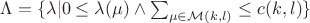 $\Lambda = \{\lambda | 0 \le \lambda (\mu) \land \sum_{\mu \in  \mathcal M(k,l) } \le c(k,l) \}$