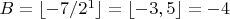 $B = \lfloor -7/2^1 \rfloor = \lfloor -3,5 \rfloor = -4 $