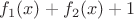 $f_1(x)+f_2(x)+1$