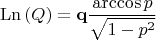 $$\operatorname{Ln} \left( Q \right) = {\mathbf{q}}\frac{{\arccos p}}{{\sqrt {1 - p^2 } }}$$