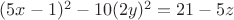 $(5 x - 1)^2 - 10 (2 y)^2 = 21 - 5 z$