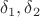 $\delta_{1}, \delta_{2}$