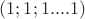 $(1;1;1....1)$