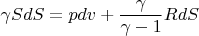 $$\gamma S dS=pdv+ \dfrac{\gamma}{\gamma-1}RdS$$